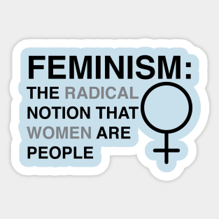 Feminism: The Radical Notion That Women Are People Sticker